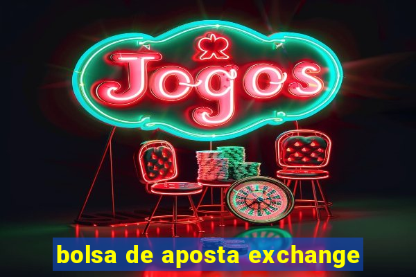 bolsa de aposta exchange